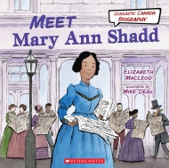 Scholastic Canada Biography: Meet Mary Ann Shadd