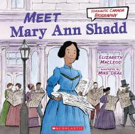 Meet Mary Ann Shadd (Scholastic Canada Biography)