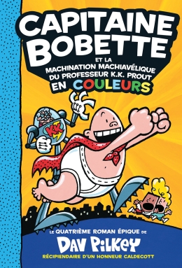 Capitaine Bobette en couleurs 4 : Capitaine Bobette et la machination machiavélique du professeur K.K. Prout