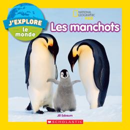 National Geographic Kids : J’explore le monde : Les manchots