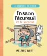 Les aventures de Frisson : No 2 - Frisson l’écureuil et la surprise