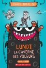 Chaos total : No 1 : Lundi – La caverne des voleurs