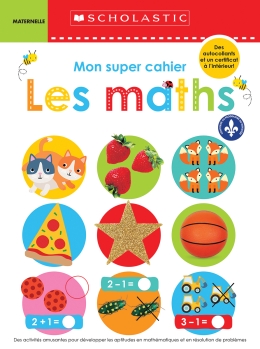 Apprendre avec Scholastic : Mon super cahier : Les maths