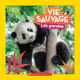 Éditions Scholastic | National Geographic Kids : Vie sauvage : Les pandas