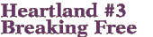 Heartland #3: Breaking Free