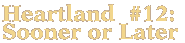 Heartland #12: Sooner or Later