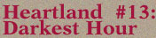 Heartland #13: Darkest Hour