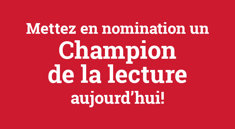 Mettez en nomination un Champion de la lecture!