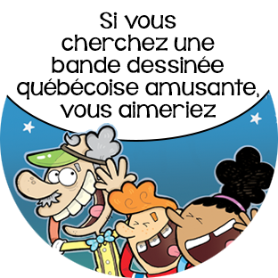 Si vous cherchez une bande dessinée québécoise amusante, vous aimeriez avoir…