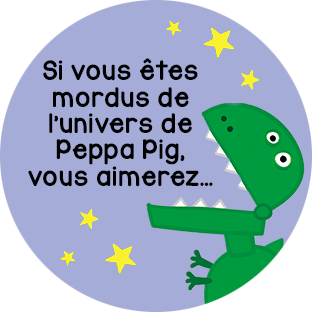 Si vous êtes mordus de l'univers de Peppa Pig, vous aimerez…