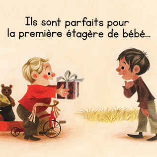 Ils sont parfaits pour la première étagère de bébé...