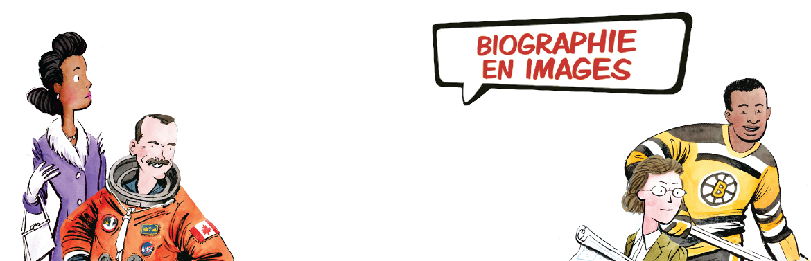 DÉCOUVREZ des personnalités extraordinaires de l’histoire du canada!