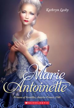 Marie Antoinette: Princess of Versailles, Austria-France, 1769 (The Royal Diaries)