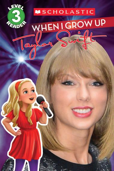 Photo of When I Grow Up: Taylor Swift (Scholastic Reader, Level 3)