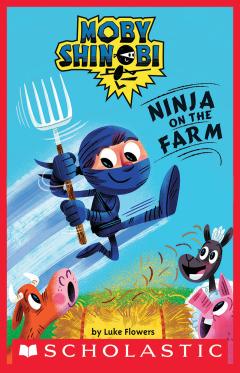 Ninja on the Farm (Moby Shinobi: Scholastic Reader, Level 1)