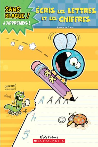 Photo of Sans blague! J'apprends! Écris les lettres et les chiffres
