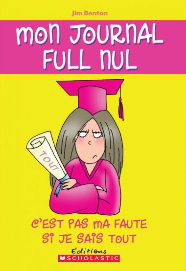 Photo of Mon journal full nul : N° 8 - C'est pas ma faute si je sais tout