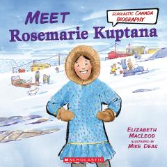Meet Rosemarie Kuptana (Scholastic Canada Biography)