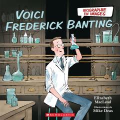 Biographie en images : Voici Frederick Banting