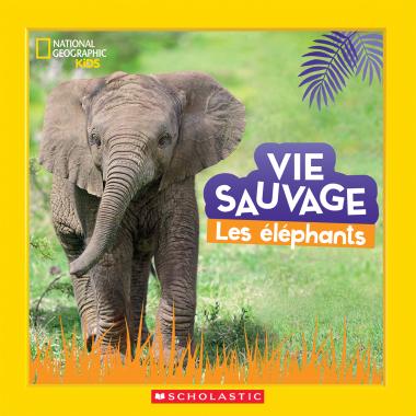 Photo of National Geographic Kids : Vie sauvage : Les éléphants