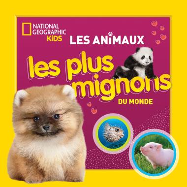 Photo of National Geographic Kids : Les animaux les plus mignons du monde