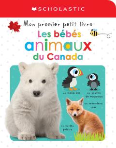 Apprendre avec Scholastic : Mon premier petit livre : Les bébés animaux du Canada