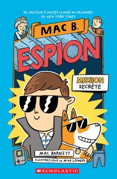 Mac B. espion : N° 1 - Mission secrète