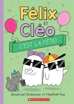 Félix et Cléo : C’est la fête!