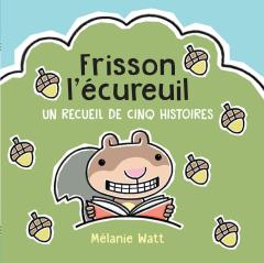 Frisson l’écureuil : Un recueil de cinq histoires