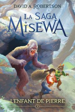 La saga Misewa : N° 3 - L’enfant de pierre
