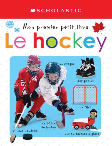 Photo of Apprendre avec Scholastic : Mon premier petit livre : Le hockey