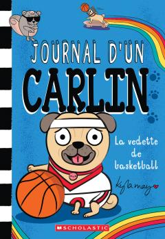 Journal d’un carlin : N° 11 - La vedette de basketball