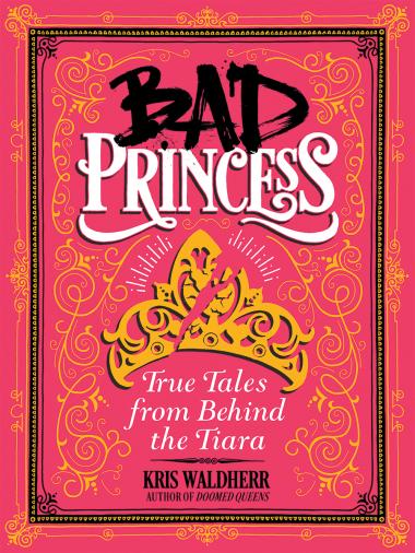 Photo of Bad Princess: True Tales from Behind the Tiara