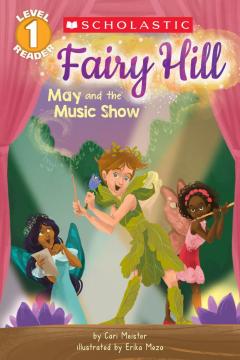 Fairy Hill: May and the Music Show (Scholastic Reader, Level 1)