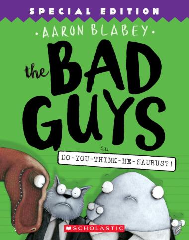 Photo of The Bad Guys in Do-You-Think-He-Saurus?!: Special Edition (The Bad Guys #7)