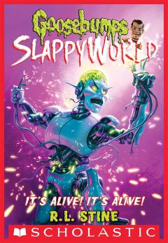 It's Alive! It's Alive! (Goosebumps SlappyWorld #7)