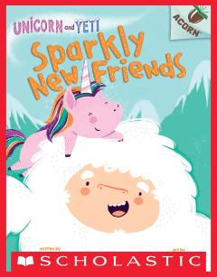 Sparkly New Friends: An Acorn Book (Unicorn and Yeti #1)