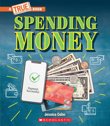 Photo of Spending Money: Budgets, Credit Cards, Scams... And Much More! (A True Book: Money)