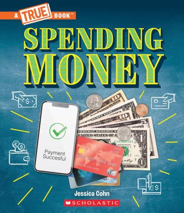 Photo of Spending Money: Budgets, Credit Cards, Scams... And Much More! (A True Book: Money)