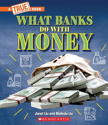 Photo of What Banks Do with Money: Loans, Interest Rates, Investments... And Much More! (A True Book: Money)