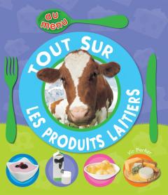 Au menu : Tout sur les produits laitiers