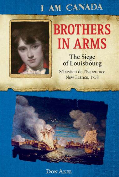 Photo of I Am Canada: Brothers in Arms: The Siege of Louisbourg, Sébastien de L'Espérance, New France, 1758