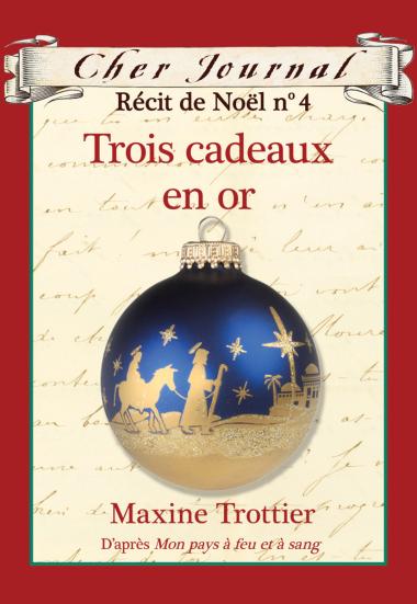 Photo of Cher Journal : Récit de Noël : N° 4 - Trois cadeaux en or
