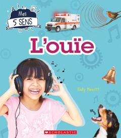 Mes 5 sens : L'ouïe