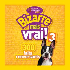 National Geographic Kids : Bizarre mais vrai! 3