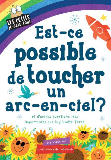 Photo of Les petits je-sais-tout : Est-ce possible de toucher un arc-en-ciel?
