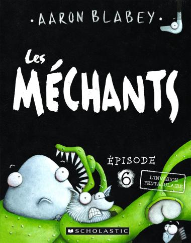 Photo of Les méchants : N° 6 - L'invasion tentaculaire