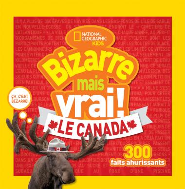 Photo of National Geographic Kids : Bizarre mais vrai! Le Canada