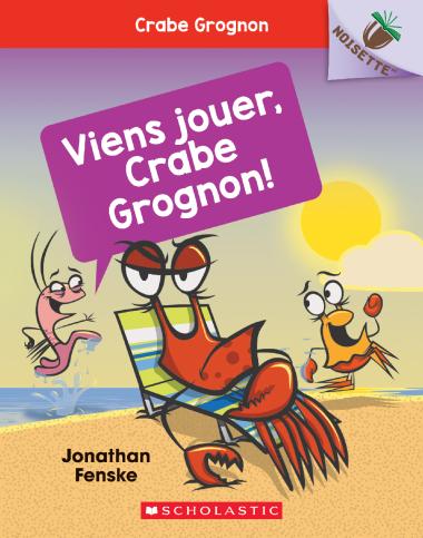 Photo of Noisette : Crabe grognon : N° 2 - Viens jouer, Crabe Grognon!