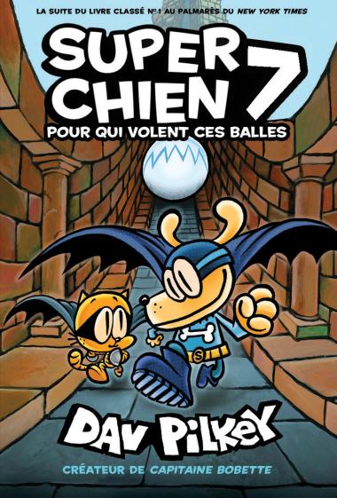 Photo of Super Chien : N° 7 - Pour qui volent ces balles